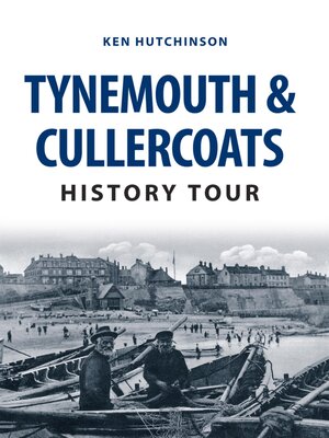 cover image of Tynemouth & Cullercoats History Tour